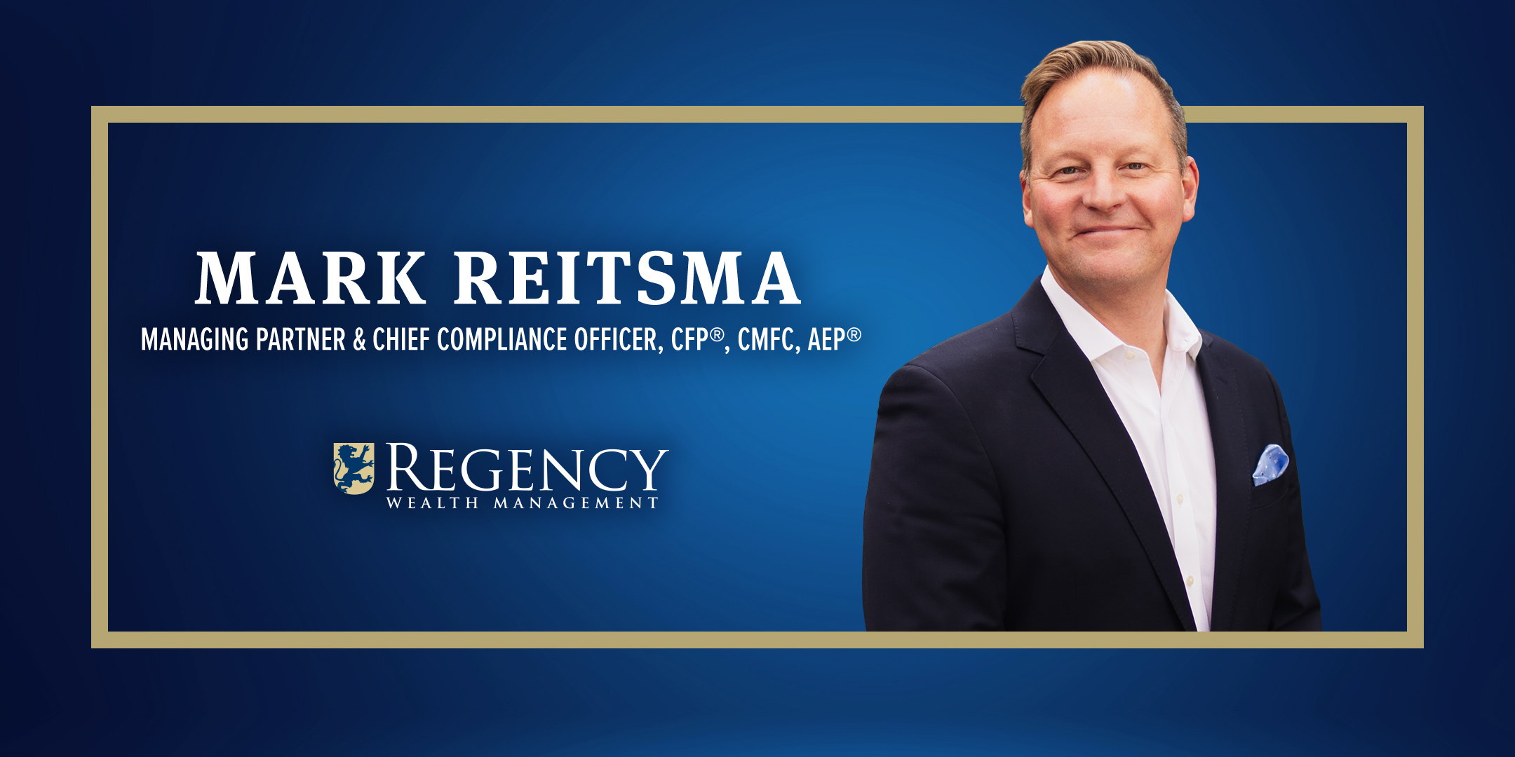Mark Reitsma - Managing Partner & Chief Compliance Officer CFP®, CMFC, AEP®